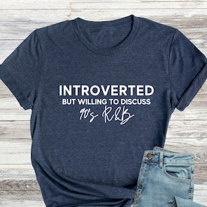 Introverted But Willing To Discuss 90s R&B Shirt, Customizable Introverted T-Shirt, Sarcastic Saying Gift, Custom Tee, Retro 90s Music Shirt
