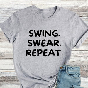 Swing Swear Repeat Shirt, Funny Golf Players Gift, Funny Golf T-Shirt, Golf Lover Shirt, Golf Sayings Tee, Sarcastic Golf Player T-Shirts