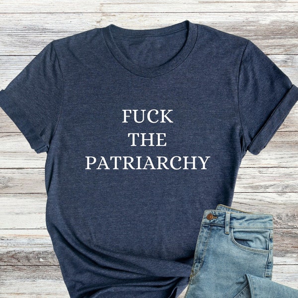 Fuck The Patriarchy Shirt, Smash The Patriarchy Shirt, Feminist Shirts, Civil Rights Shirts, Destroy The Patriarchy Not The Planet Shirt