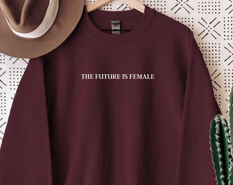 The Future Is Female Sweatshirt, Sweatshirt Saying, Minimalist Hoodie, Feminist Sweatshirt Saying, Women Up Hoodie, Gift For Feminists