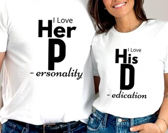Matching Couple T-Shirts, I Love Her Personality, I Love His Dedication Tee