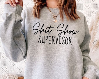 Shit Show Supervisor Sweatshirt, Funny Saying Hoodies, Shit Show Hoodie, Funny Teacher Sweater, Bossy Mom Sweater, Toddler Mom Hoodies