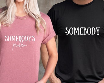 Somebody&#39;s Problem Couples Matching Shirt, Gift For Wife, Couple Shirts, Funny Couples Tee, Funny Matching Tees, Funny Couple Matching Gifts