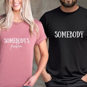 Somebody's Problem Couples Matching Shirt, Gift For Wife, Couple Shirts, Funny Couples Tee, Funny Matching Tees, Funny Couple Matching Gifts