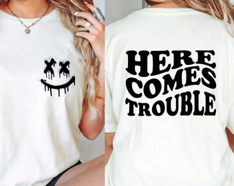Here Comes Trouble Shirt, Front And Back Trouble Shirt, Sarcastic Humor T-Shirt, Trouble Maker Gift, Toddler Funny Shirt, Funny Friends Tees
