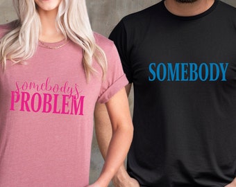 Somebody's Problem Couples Matching Shirt, Hubby Wifey Tees, Funny Couples Somebody Shirts, Funny Matching Tees, Cute Couple Matching Gifts