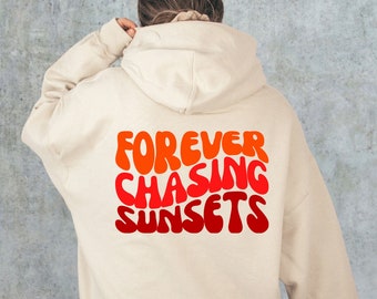 Forever Chasing Sunsets Sweatshirt, Sunset Lover Gift, VSCO Hoodie, Pinterest Hoodie, Aesthetic Hoodies, Tumblr Sweatshirt, Retro Hoodies
