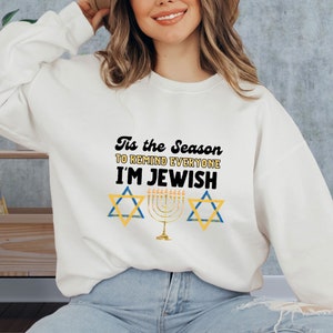 This The Season To Remind Everyone I'm Jewish Sweatshirt, Funny Jewish Sweater, Hanukkah Saying Shirt, Chanukah Hoodie, Jewish Friend Gift