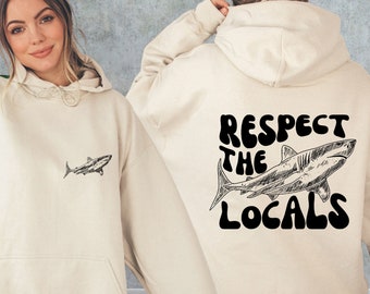 Respect The Locals Hoodie Surfing Hoodie, Save The Shark Sweatshirt, Vsco Hoodie With Back Printing, Pinterest Hoodies, Aesthetic Hoodie