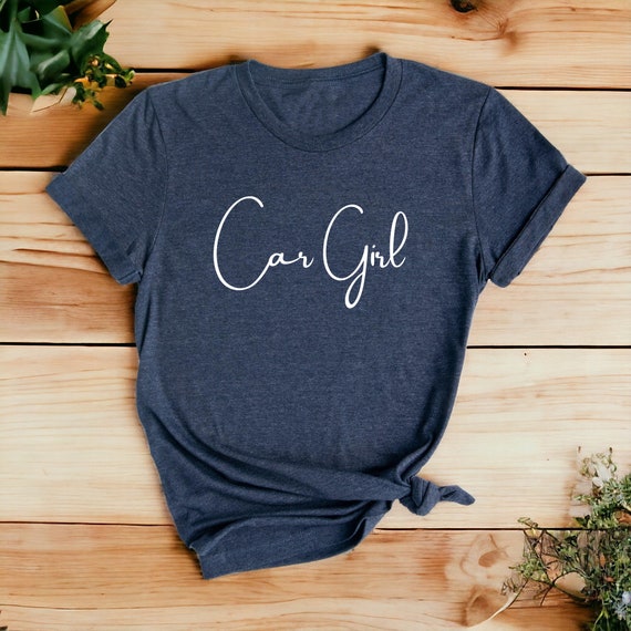 Car Girl Shirt, Car Lover Gift Tee