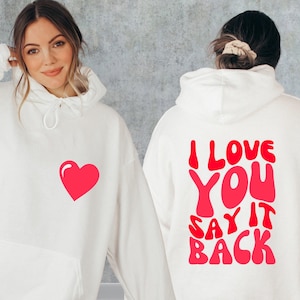 I Love You Say It Back Hoodie, Retro Love Sweatshirt