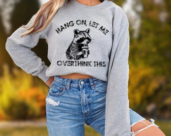 Funny Raccoon Overthinking Sweatshirt: Sarcastic Mental Health Humor Hoodie