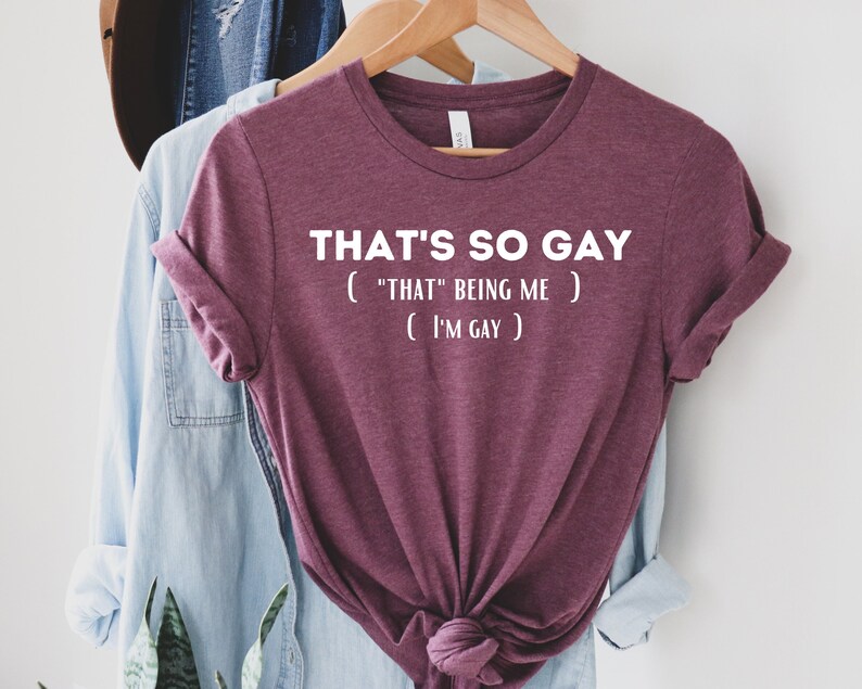 That's So Gay Shirt, I'm Gay T-Shirt, LGBT Pride Outfit, Human Rights Tee, Gifts For LGBT Fans, Gay Gifts, Funny Gay T-Shirt, Queer Shirt 