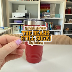 The Bears Still Suck Sticker - Clay Matthews Quote Decal - Green Bay Football Gift - Waterproof for Laptop & Water Bottle