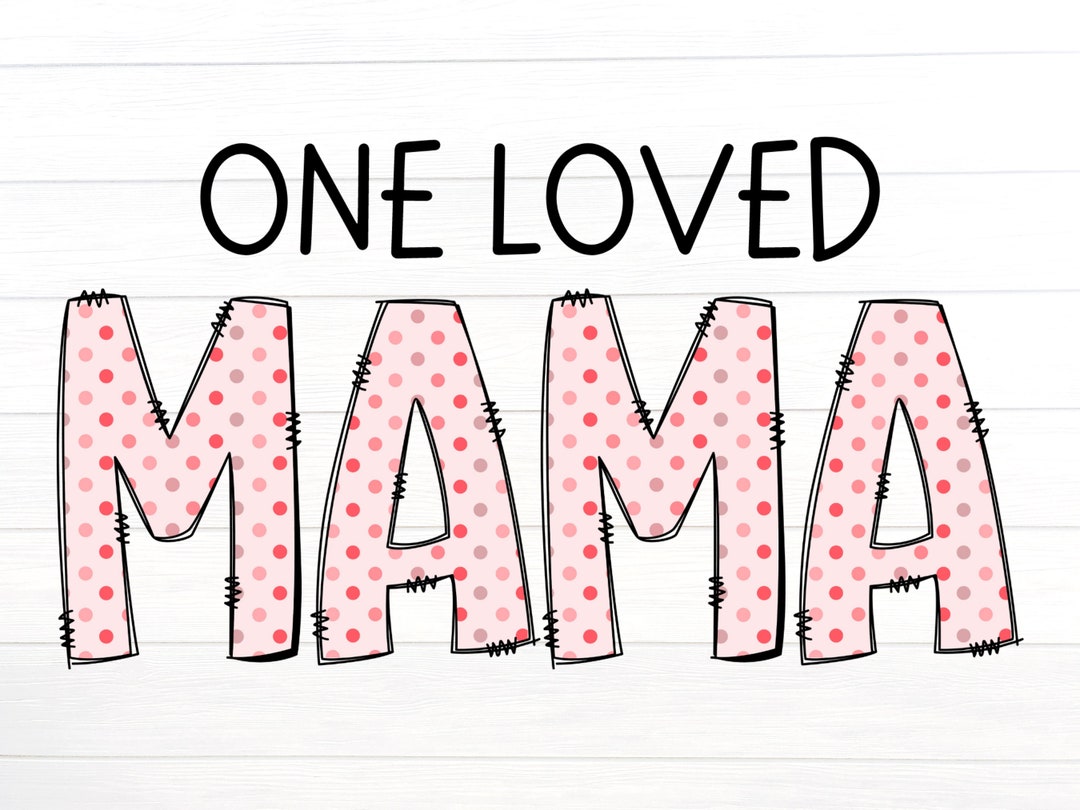 One Loved Mama PNG - Valentine's Mama PNG - Valentine's Day PNG - - Etsy