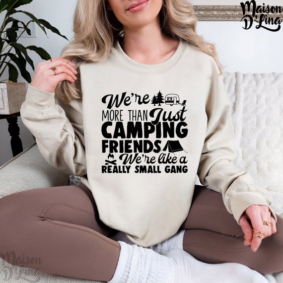 Womens We're More Than Camping Friends We're Like A Small Gang Womens We're More Than Camping Friends We're Like A Small Gang