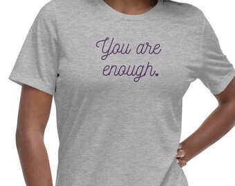 You Are Enough Women&#39;s Relaxed Graphic T-Shirt