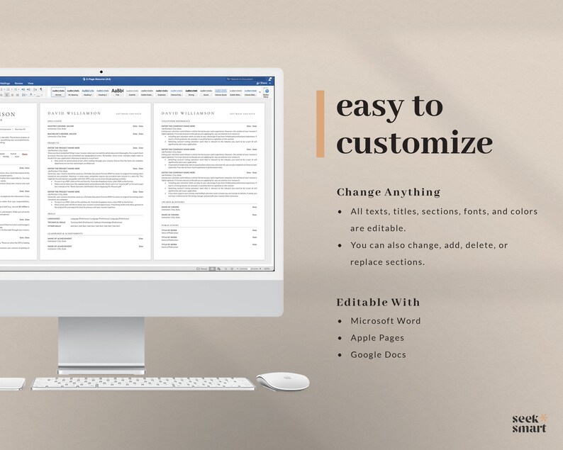 May include: A computer screen displaying a resume template with the text "DAVID WILLIAMSON" at the top. The text "easy to customize" is displayed on the right side of the screen. The text "Change Anything" and "Editable With" are listed below the text "easy to customize". The text "All texts, titles, sections, fonts, and colors are editable." is listed below "Change Anything". The text "You can also change, add, delete, or replace sections." is listed below the previous text. The text "Editable With" is listed below the previous text. The text "Microsoft Word", "Apple Pages", and "Google Docs" are listed below "Editable With". The text "seek smart" is displayed in the bottom right corner of the image.