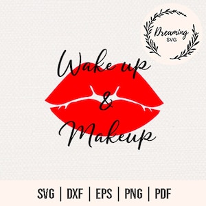 Wake Up and Make Up SVG - Makeup SVG - Hello Beautiful SVG -  Hello Gorgeous svg - Makeup Artist svg - Makeup quote svg - Makeup Bag Svg