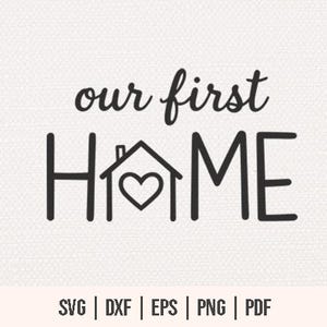 Our First Home SVG - New Home Sign - Our First Home Digital - Home Decor SVG for Wood Sign - First Home svg files for Circut, Silhouette