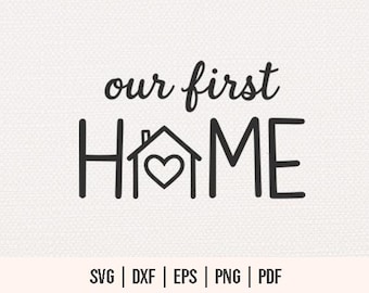 Our First Home SVG - New Home Sign - Our First Home Digital - Home Decor SVG for Wood Sign - First Home svg files for Circut, Silhouette