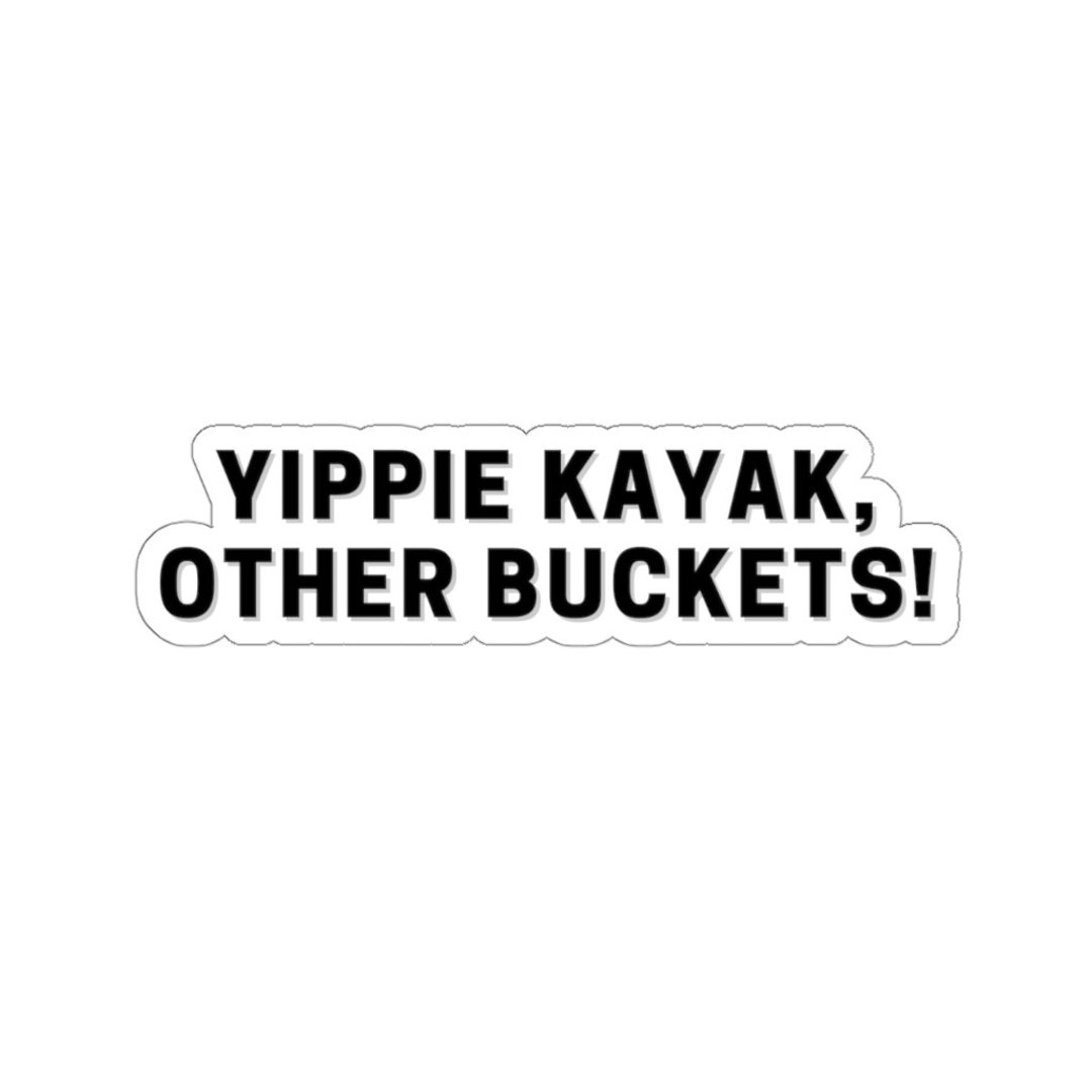 Yippie Kayak Other Buckets Sticker white/transparent Etsy