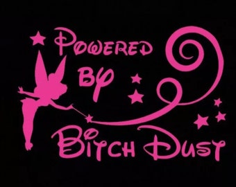Powered by bitch dust decal pixie tinkerbell