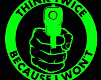 Think twice I wont gun ammo vinyl decal Sticker 2a home car window truck laptop 5” glock
