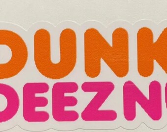 Dunkin’ Deez Nuts Donuts  -Vinyl Decal Sticker Auto Car Truck Window  Jdm Funny