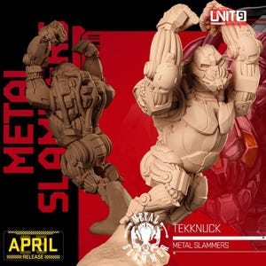 May include: A beige, unpainted miniature figure of a muscular, armoured humanoid character with robotic limbs and a helmet, posed with arms raised. The image includes text reading "METAL SLAMMERS," "UNIT9," "APRIL RELEASE," and "TEKKNUCK."