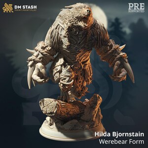 May include: A beige resin miniature figurine of a werebear standing on a log base. The creature has a snarling expression, fur texture, and wears armour pieces on its arms and waist. Text on the image reads DM STASH, PRE SUPPORTED, and Hilda Bjornstain Werebear Form.