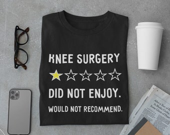 Knee Surgery Gift T-Shirt - Funny Knee Operation Survivor Joke - 1 out of 5 stars