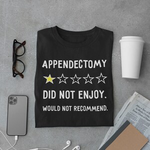 Funny appendix Surgery T-shirt - Appendectomy Gift Ideas - 1 out of 5 stars