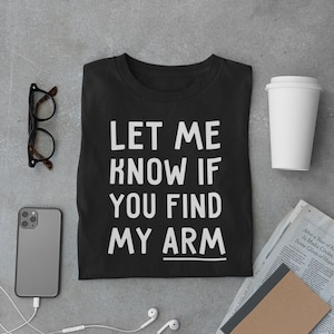 Funny Arm Surgery Operation Gift - Unisex T-shirt Amputee Joke - Arm Amputation