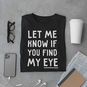 Funny Eye Surgery Operation Gift - Unisex T-shirt Eye Removal - One eye - Eyepatch