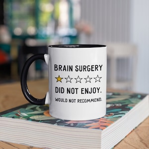 Brain Surgery Funny Mug - Speedy Recovery Gift -  Get Well Soon