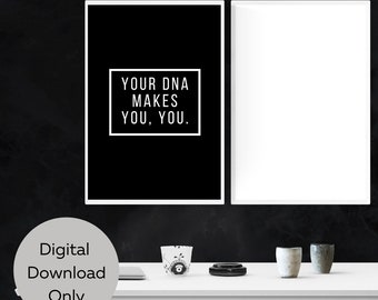 You DNA Makes You You, Quote Print, Quote Wall Art, Black and White, Printable Wall Art, Science Poster, Motivational Prints, Digital Prints