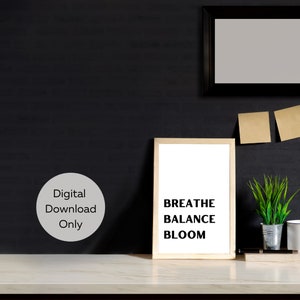 Breathe Balance Bloom, Quote Print, Quote Posters, Printable Wall Art, Motivational Prints, Digital Prints, Black and White Typography
