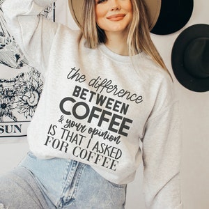 Funny Coffee Sweatshirt: Sarcastic Gift for Coffee Lovers