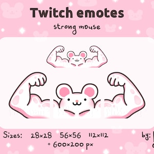 May include: A pink and white graphic featuring a cartoon mouse flexing its muscular arms. The text "Twitch emotes strong mouse" is at the top. The image includes size specifications and the artist's name.
