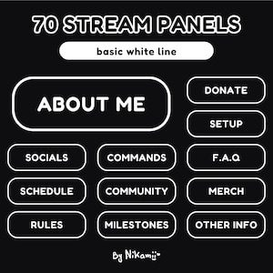 Könnte beinhalten: Ein schwarz-weißes Grafikdesign mit 70 Stream-Panels mit weißen Umrissen. Die Panels sind mit Texten wie "Über mich", "Spenden", "Einrichtung", "Soziale Medien", "Befehle", "FAQ", "Zeitplan", "Community", "Merchandise", "Regeln", "Meilensteine" und "Weitere Informationen" beschriftet. Der Text "70 Stream-Panels" und "einfache weiße Linie" befindet sich oben im Design. Der Text "By Nikamii" befindet sich unten im Design.