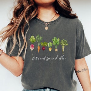 Root Vegetables Shirt, Gardening Shirt, Carrot Shirt, Garden T-shirt, Cottagecore Tee, Spring Comfort Color Shirt® Lets Root For Each Other