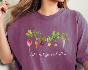 Root Vegetables Shirt, Gardening Shirt, Carrot Shirt, Garden T-shirt Cottagecore Tee, Spring Comfort Color Shirt® Let's Root For Each Other