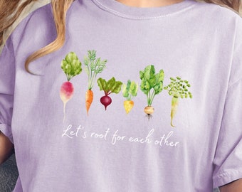 Root Vegetables Shirt, Gardening Shirt, Carrot Shirt, Garden T-shirt Cottagecore Tee, Spring Comfort Color Shirt® Let's Root For Each Other