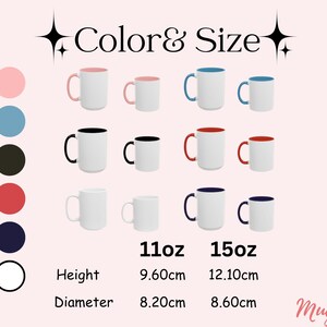 May include: Color and size chart for mugs. The chart shows 11oz and 15oz mugs in various colors, including pink, blue, black, red, and white. The chart also includes the height and diameter of each mug size.