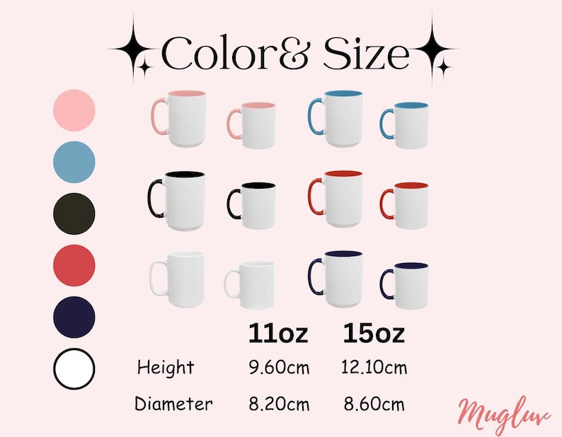 May include: Color and size chart for mugs. The chart shows 11oz and 15oz mugs in various colors, including pink, blue, black, red, and white. The chart also includes the height and diameter of each mug size.