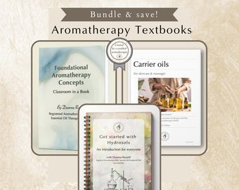 Aromatherapy Textbook + Carrier Oils for Skincare & Massage + Get Started with Hydrosols (digital bundle)
