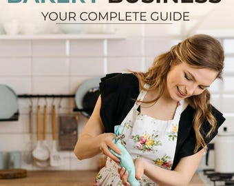 Home Bakery Business Guide - Complete Guide to Starting a Successful Baking (Digital Download)