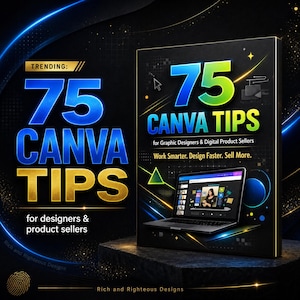 May include: A digital product cover titled 75 Canva Tips for Graphic Designers & Digital Product Sellers, Work Smarter. Design Faster. Sell More. The design features a black box with blue and green text, a laptop graphic, and glowing light accents.