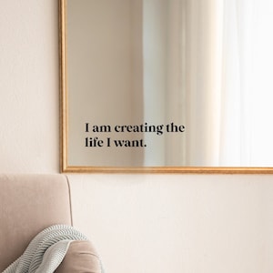 I am creating the life I want - vinyl mirror decal - positive affirmation ll daily positive reminder